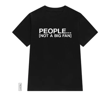 Oamenii Nu sunt Un Mare Fan Femei tricou Casual, din Bumbac Hipster Funny t-shirt Pentru Doamna Yong Fata Top Tee Picătură Navă ZY-188
